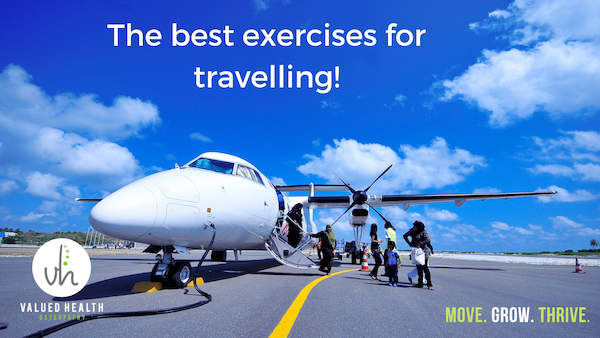 Exercises for travelling, best exercises for travelling, Exercises for when in the car, exercises for when flying, best exercises for flying, best exercises for driving, osteopath Bentleigh